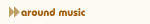 around music